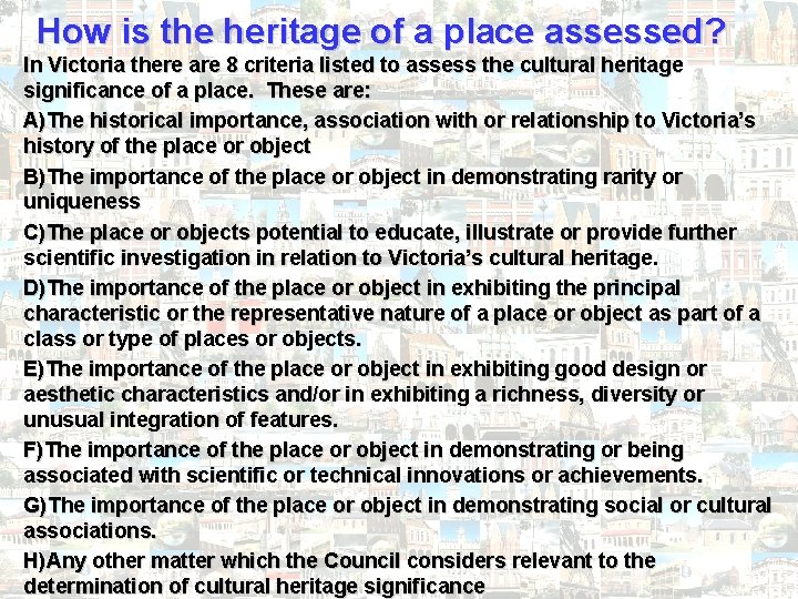 How is the heritage of a place assessed? In Victoria there are 8 criteria