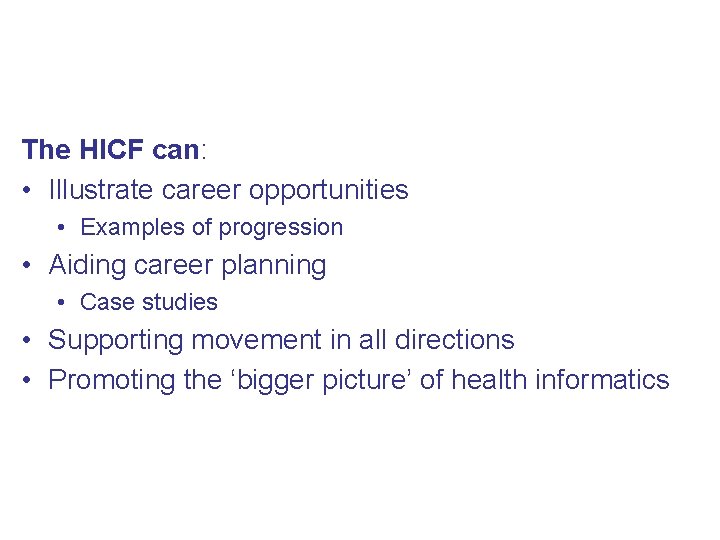 How can the HICF help YOU? The HICF can: • Illustrate career opportunities •