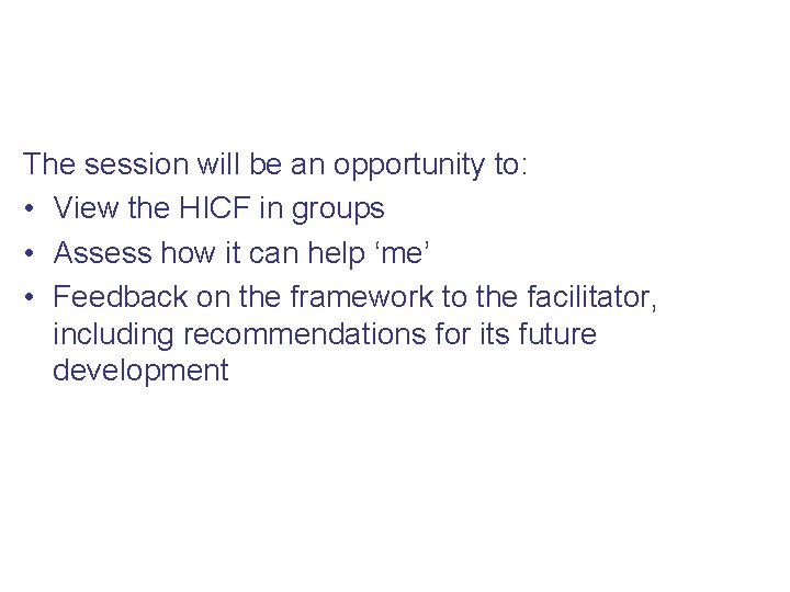 Breakout session The session will be an opportunity to: • View the HICF in