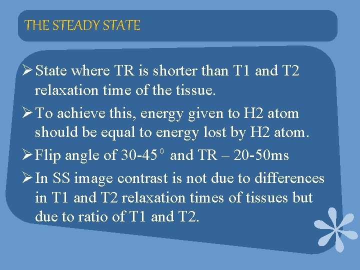 THE STEADY STATE Ø State where TR is shorter than T 1 and T