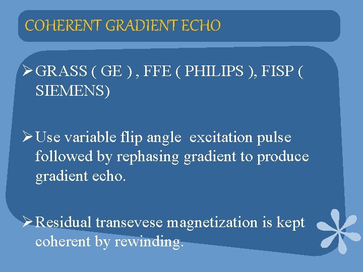 COHERENT GRADIENT ECHO Ø GRASS ( GE ) , FFE ( PHILIPS ), FISP