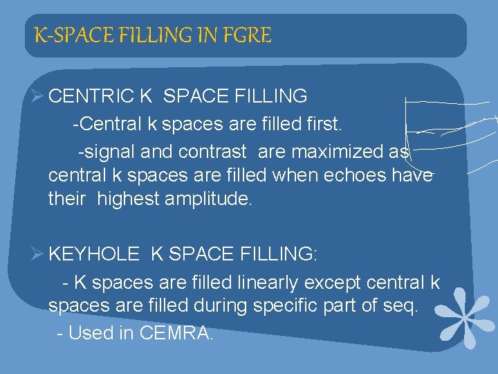 K-SPACE FILLING IN FGRE Ø CENTRIC K SPACE FILLING -Central k spaces are filled