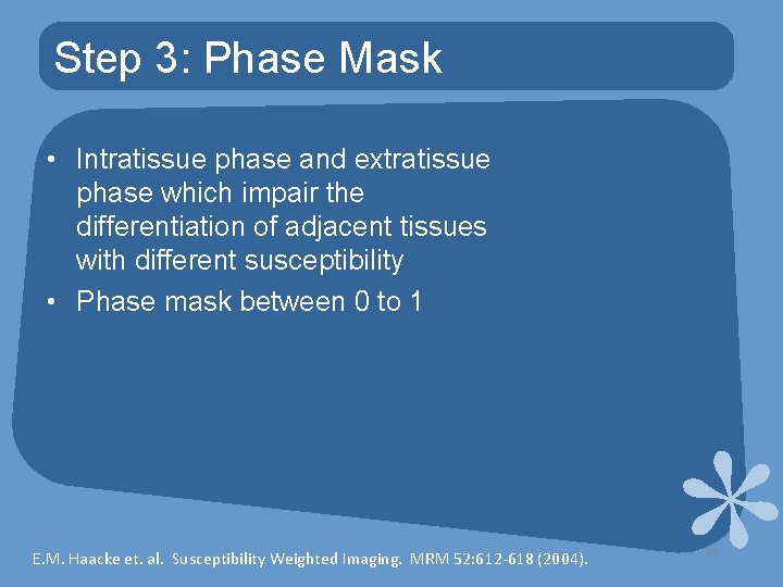 Step 3: Phase Mask • Intratissue phase and extratissue phase which impair the differentiation