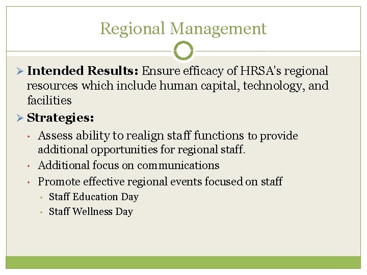 Regional Management Ø Intended Results: Ensure efficacy of HRSA’s regional resources which include human