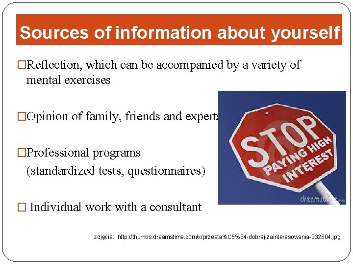 Sources of information about yourself �Reflection, which can be accompanied by a variety of