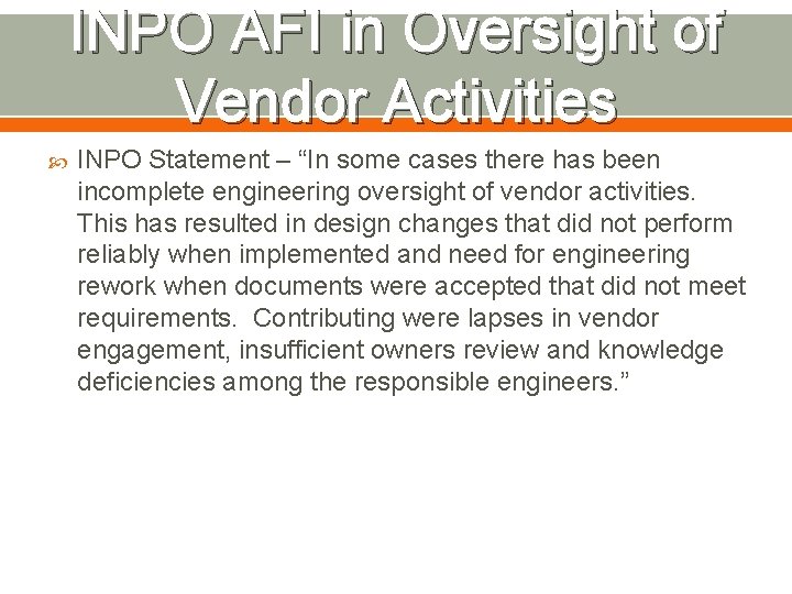 INPO AFI in Oversight of Vendor Activities INPO Statement – “In some cases there