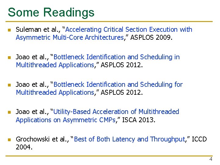 Some Readings n n n Suleman et al. , “Accelerating Critical Section Execution with