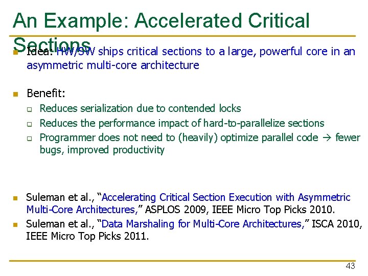 An Example: Accelerated Critical Sections Idea: HW/SW ships critical sections to a large, powerful