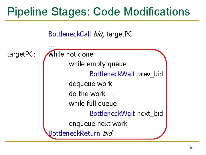 Pipeline Stages: Code Modifications target. PC: Bottleneck. Call bid, target. PC … while not