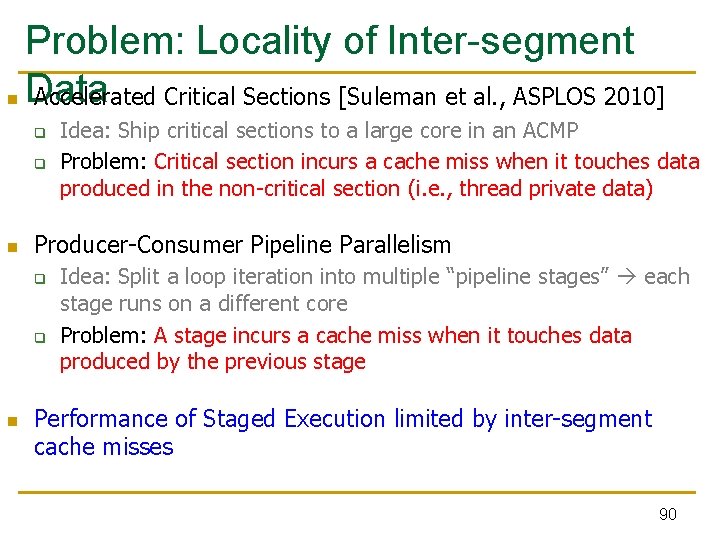 Problem: Locality of Inter-segment n Data Accelerated Critical Sections [Suleman et al. , ASPLOS