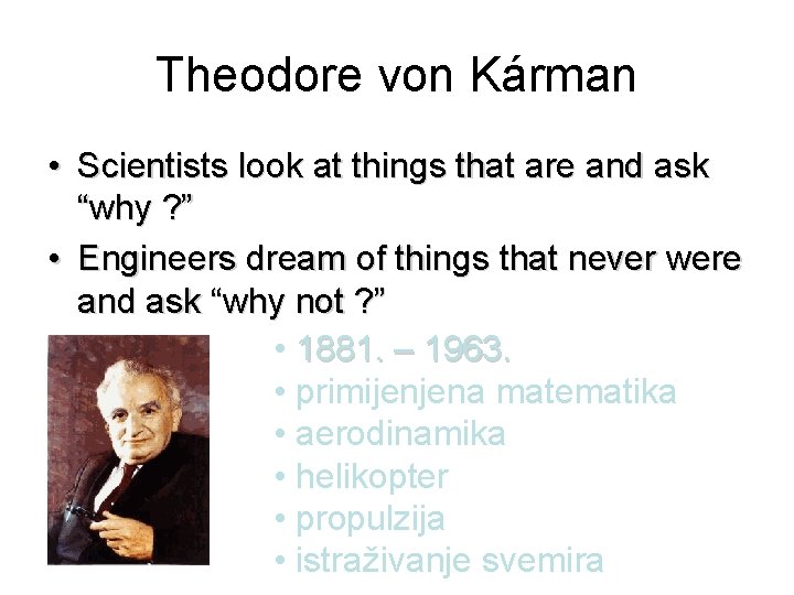Theodore von Kárman • Scientists look at things that are and ask “why ?