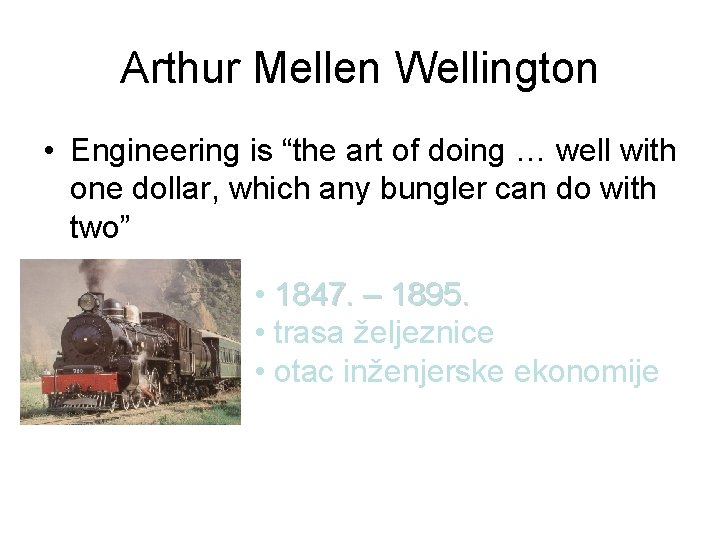 Arthur Mellen Wellington • Engineering is “the art of doing … well with one