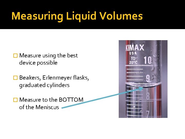 Measuring Liquid Volumes � Measure using the best device possible � Beakers, Erlenmeyer flasks, Measuring Liquid Volumes � Measure using the best device possible � Beakers, Erlenmeyer flasks,