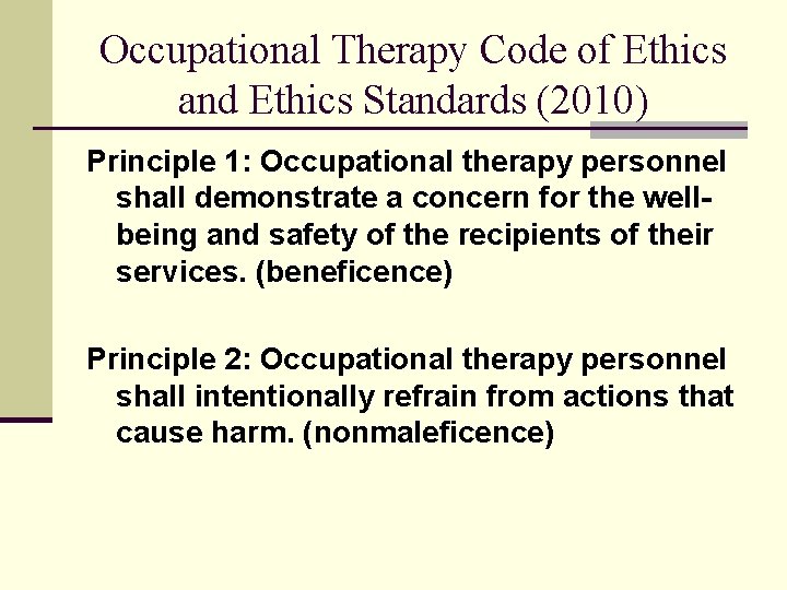 Occupational Therapy Code of Ethics and Ethics Standards (2010) Principle 1: Occupational therapy personnel Occupational Therapy Code of Ethics and Ethics Standards (2010) Principle 1: Occupational therapy personnel