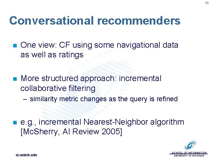 11 Conversational recommenders n One view: CF using some navigational data as well as