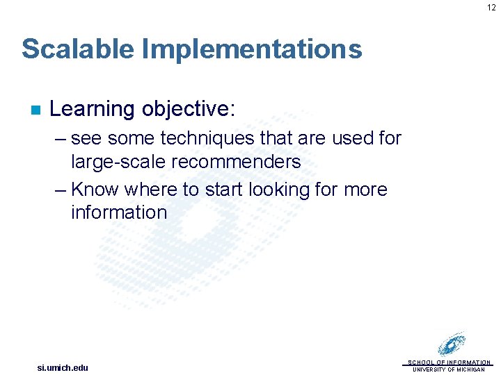 12 Scalable Implementations n Learning objective: – see some techniques that are used for