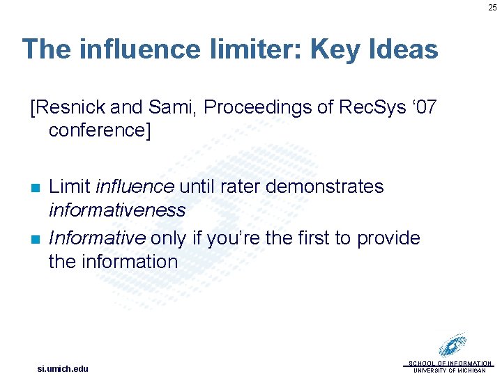 25 The influence limiter: Key Ideas [Resnick and Sami, Proceedings of Rec. Sys ‘