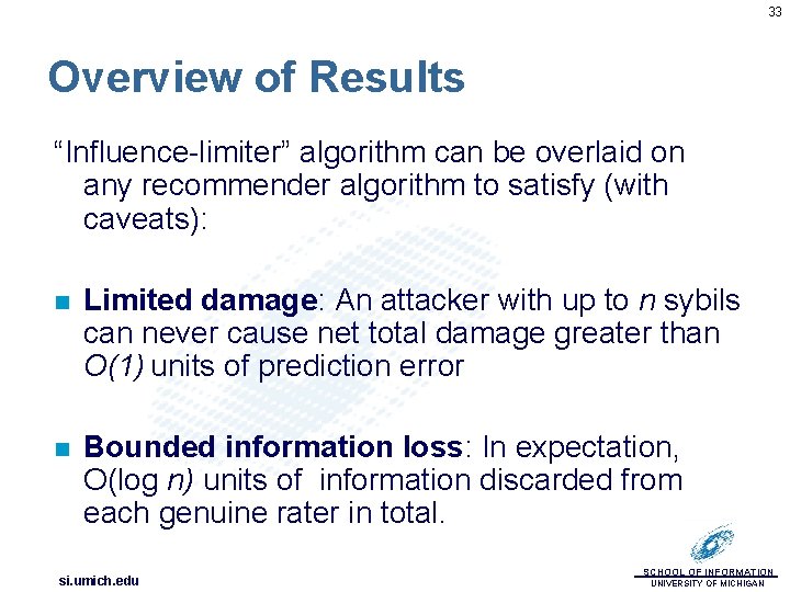 33 Overview of Results “Influence-limiter” algorithm can be overlaid on any recommender algorithm to
