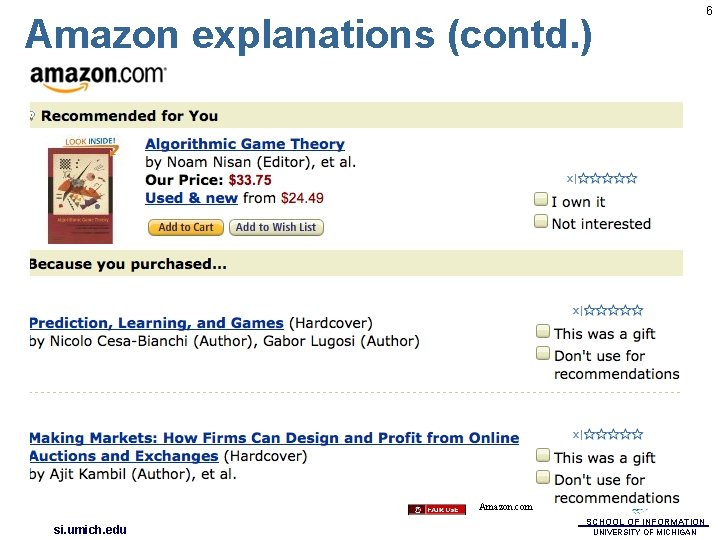 Amazon explanations (contd. ) Amazon. com si. umich. edu SCHOOL OF INFORMATION UNIVERSITY OF