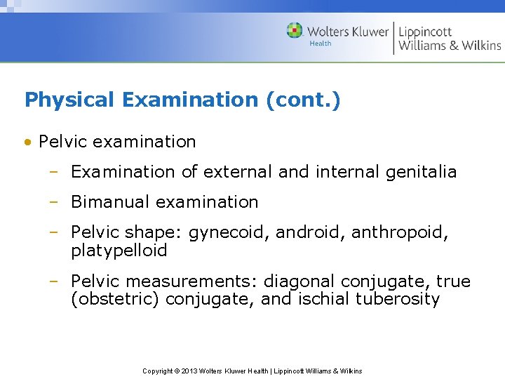 Physical Examination (cont. ) • Pelvic examination – Examination of external and internal genitalia