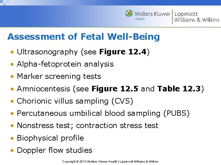Assessment of Fetal Well-Being • Ultrasonography (see Figure 12. 4) • Alpha-fetoprotein analysis •