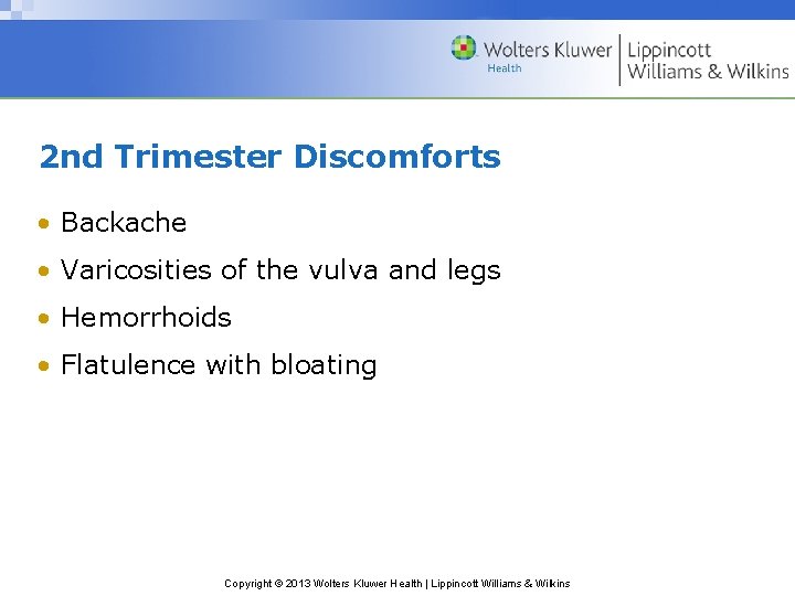 2 nd Trimester Discomforts • Backache • Varicosities of the vulva and legs •