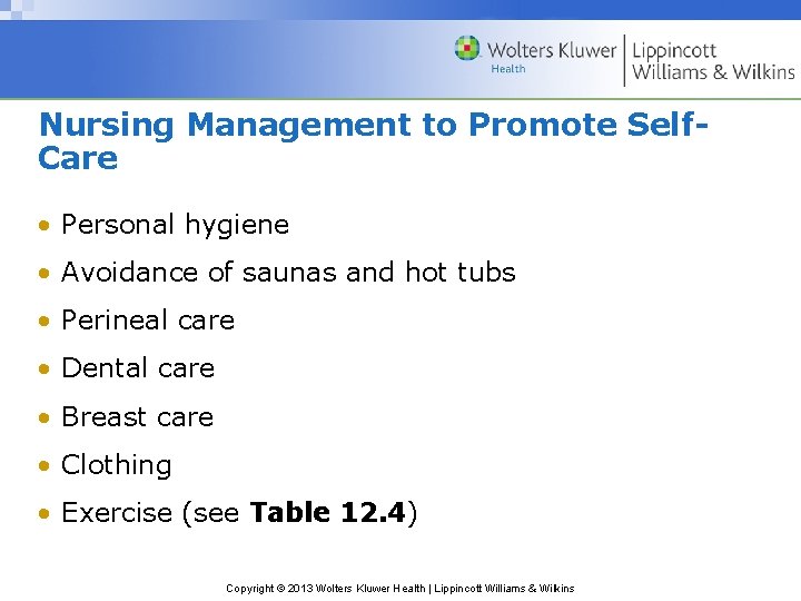 Nursing Management to Promote Self. Care • Personal hygiene • Avoidance of saunas and