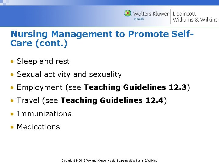 Nursing Management to Promote Self. Care (cont. ) • Sleep and rest • Sexual