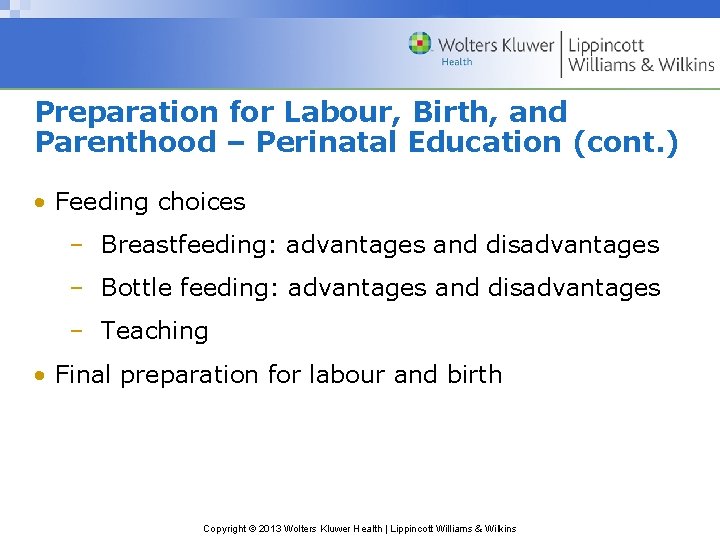 Preparation for Labour, Birth, and Parenthood – Perinatal Education (cont. ) • Feeding choices