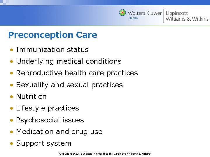 Preconception Care • Immunization status • Underlying medical conditions • Reproductive health care practices