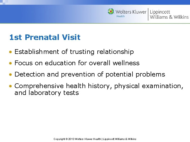 1 st Prenatal Visit • Establishment of trusting relationship • Focus on education for