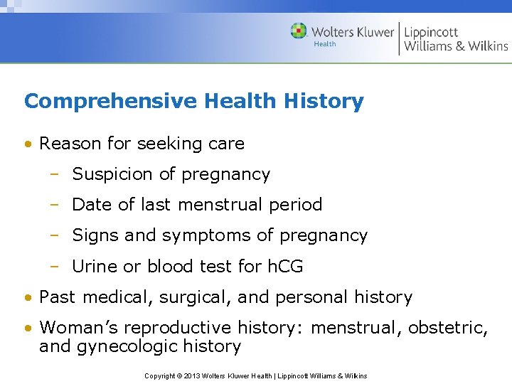 Comprehensive Health History • Reason for seeking care – Suspicion of pregnancy – Date