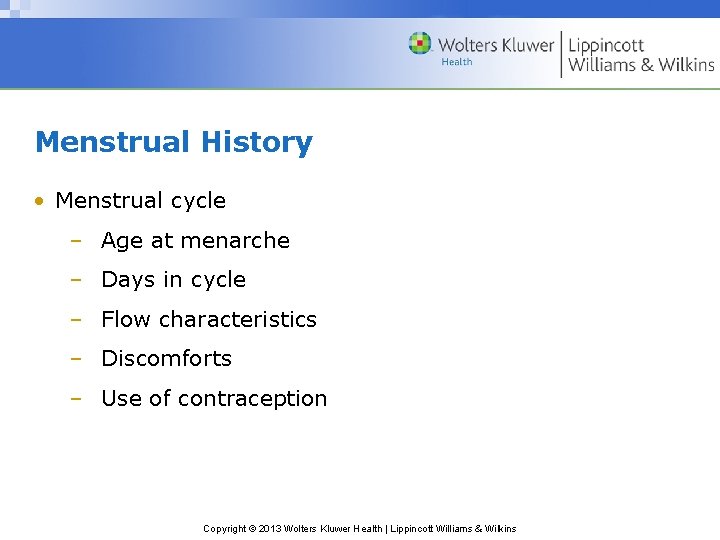 Menstrual History • Menstrual cycle – Age at menarche – Days in cycle – Menstrual History • Menstrual cycle – Age at menarche – Days in cycle –