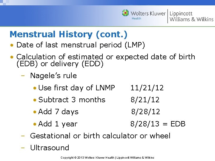 Menstrual History (cont. ) • Date of last menstrual period (LMP) • Calculation of