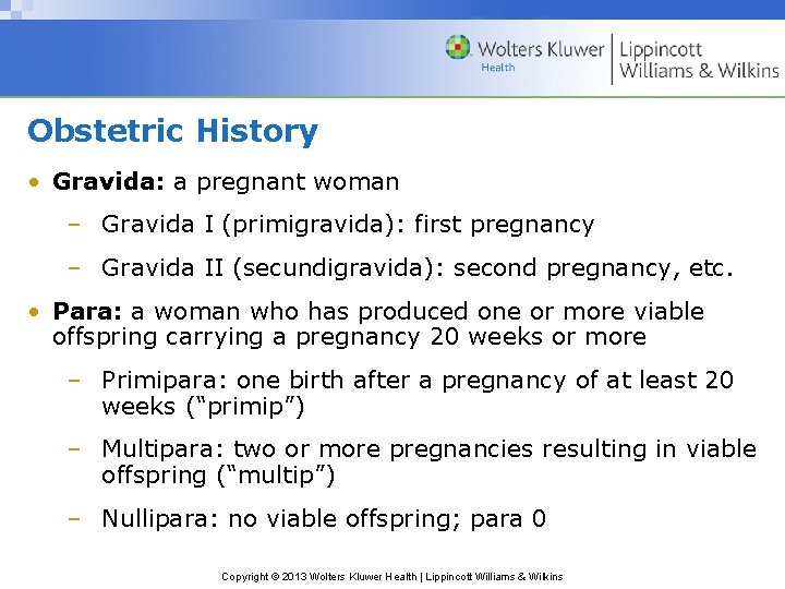 Obstetric History • Gravida: a pregnant woman – Gravida I (primigravida): first pregnancy –