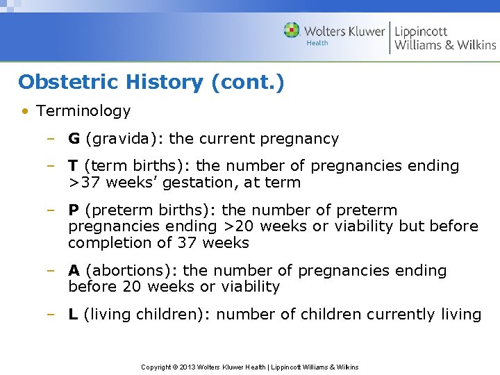 Obstetric History (cont. ) • Terminology – G (gravida): the current pregnancy – T
