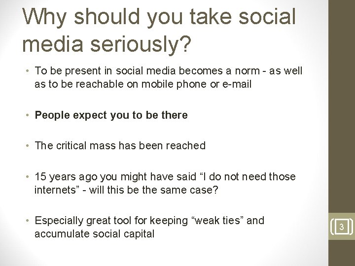Why should you take social media seriously? • To be present in social media