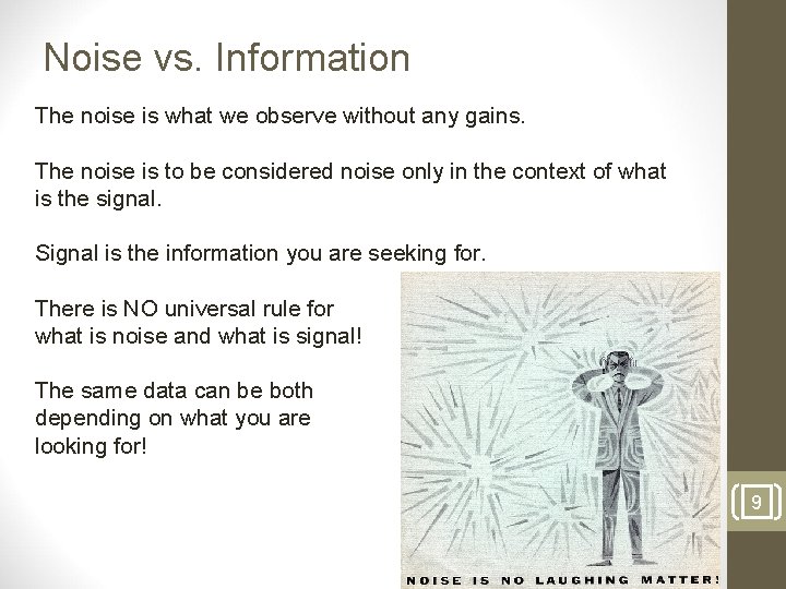 Noise vs. Information The noise is what we observe without any gains. The noise