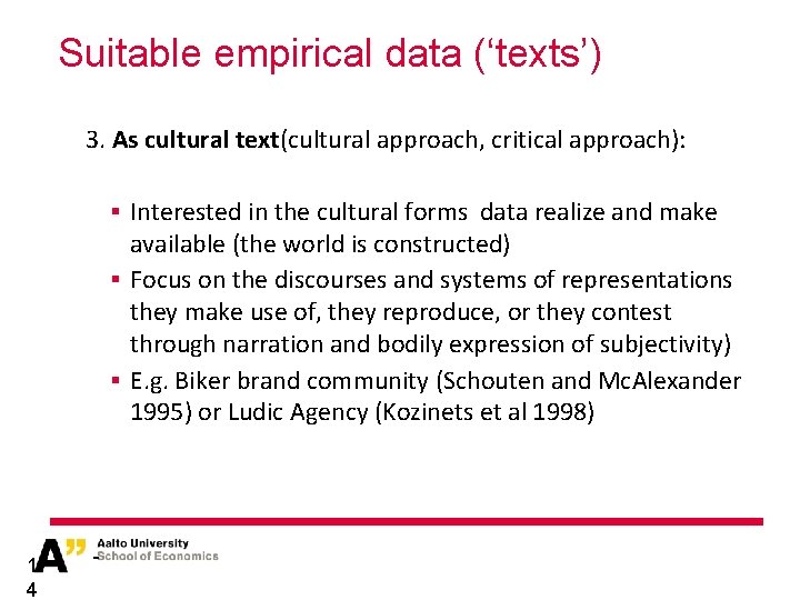 Suitable empirical data (‘texts’) 3. As cultural text(cultural approach, critical approach): § Interested in