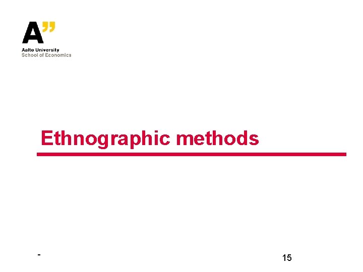 Ethnographic methods - 15 