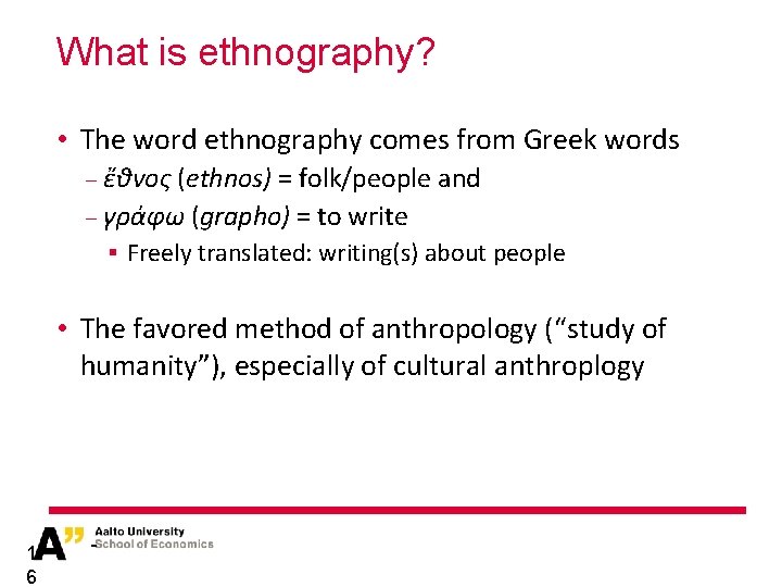 What is ethnography? • The word ethnography comes from Greek words − ἔθνος (ethnos)