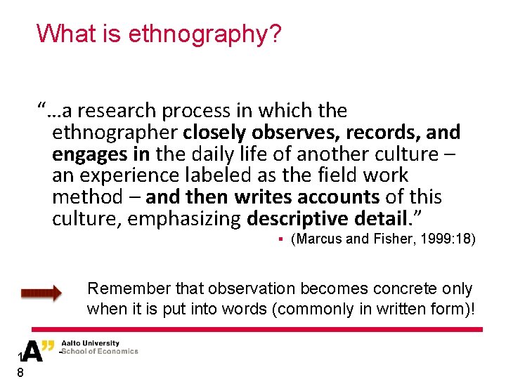 What is ethnography? “…a research process in which the ethnographer closely observes, records, and