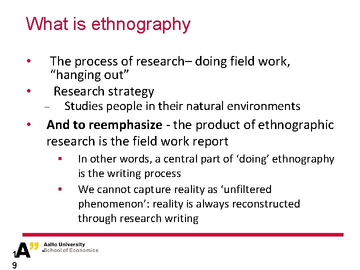 What is ethnography The process of research– doing field work, “hanging out” Research strategy