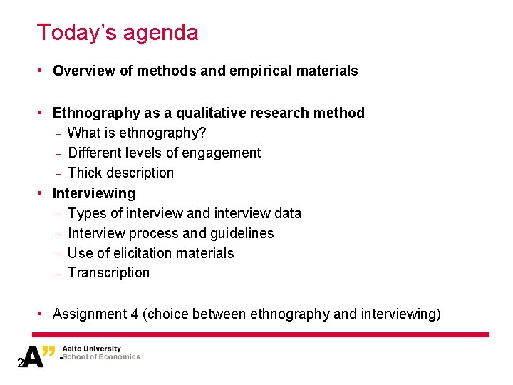 Today’s agenda • Overview of methods and empirical materials • Ethnography as a qualitative