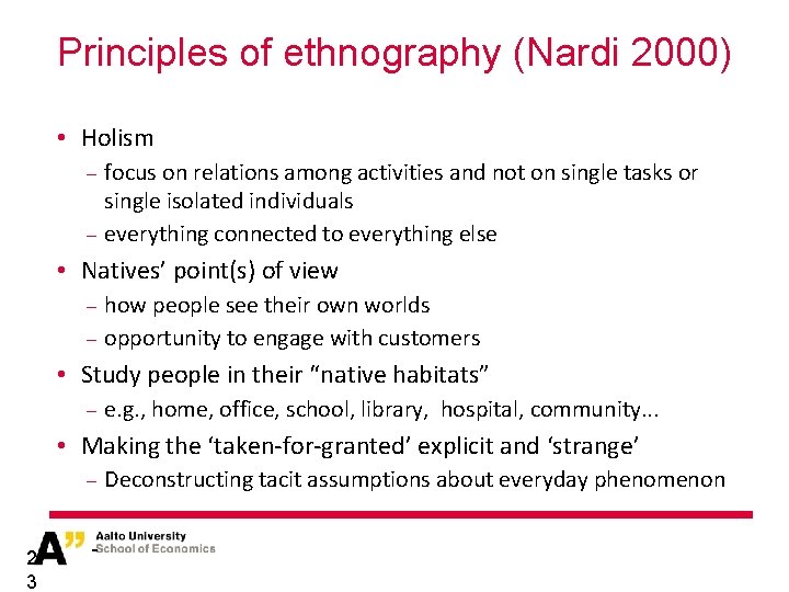 Principles of ethnography (Nardi 2000) • Holism focus on relations among activities and not