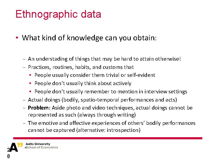 Ethnographic data • What kind of knowledge can you obtain: − − − 2