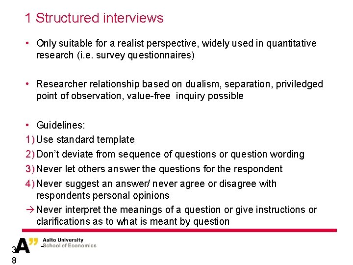 1 Structured interviews • Only suitable for a realist perspective, widely used in quantitative