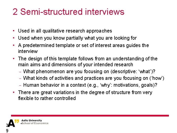 2 Semi-structured interviews • Used in all qualitative research approaches • Used when you