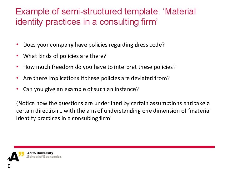 Example of semi-structured template: ‘Material identity practices in a consulting firm’ • Does your