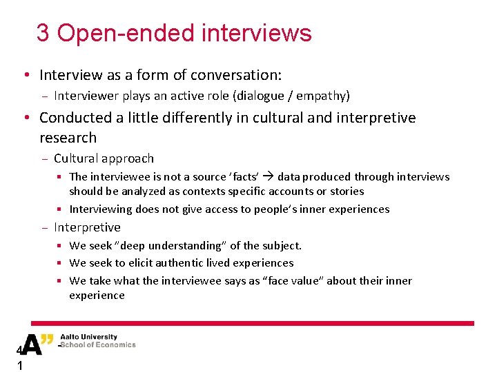 3 Open-ended interviews • Interview as a form of conversation: − Interviewer plays an